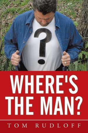 Where's the Man? de Tom Rudloff