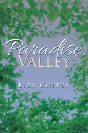 Paradise Valley de Liza Coffey