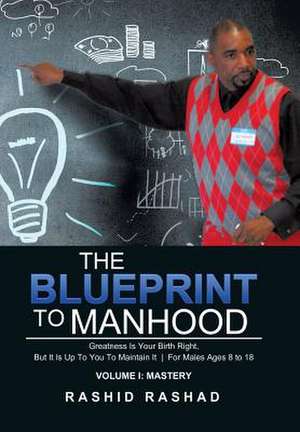 The Blueprint to Manhood de Rashid Rashad