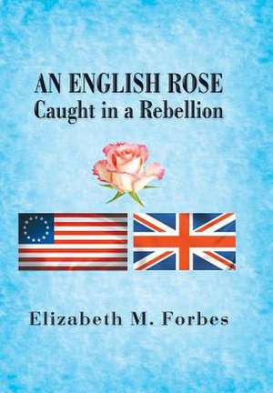 An English Rose de Elizabeth M. Forbes