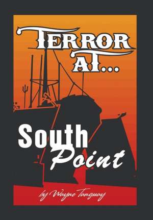 Terror at South Point de Wayne a. Tanguay
