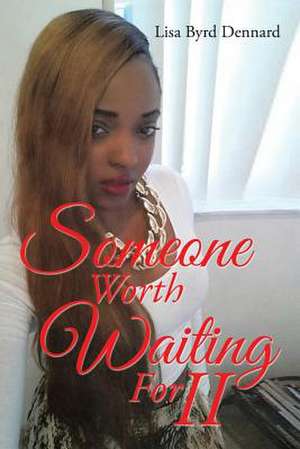 Someone Worth Waiting for II de Lisa Byrd Dennard