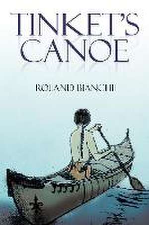 Tinket's Canoe de Roland Bianchi