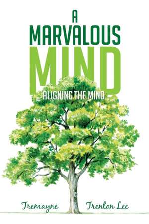 A Marvalous Mind de Tremayne Trenton Lee