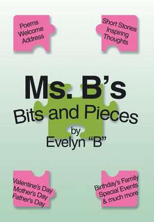 Ms. B's Bits and Pieces de Evelyn "B"