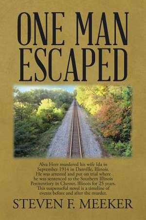 One Man Escaped de Steven F. Meeker