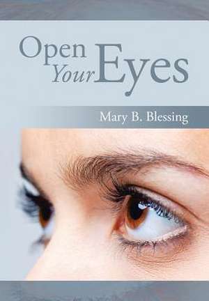 Open Your Eyes de Mary B. Blessing