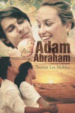 From Adam to Abraham de Thomas Lee Mobley