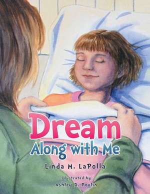 Dream Along with Me de Linda M. Lapolla