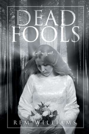 Dead Fools de Rem Williams