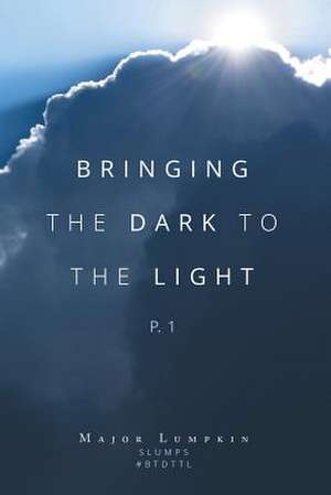 Bringing the Dark to the Light de Major Lumpkin