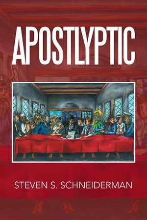 Apostlyptic de Steven S. Schneiderman