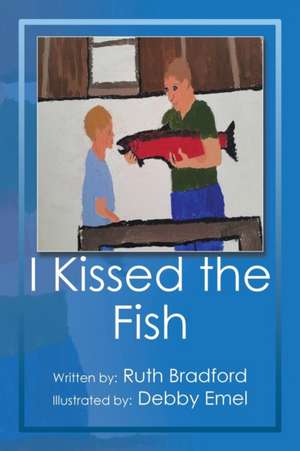 I Kissed the Fish de Ruth Bradford