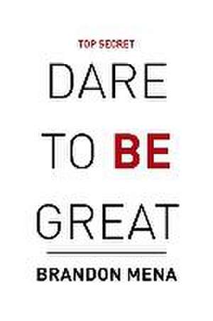 Dare to Be Great de Brandon Mena