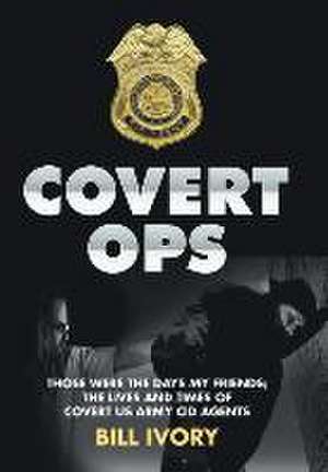 Covert Ops de Bill Ivory