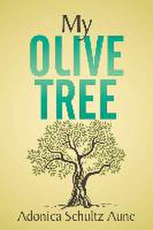 My Olive Tree de Adonica Schultz Aune