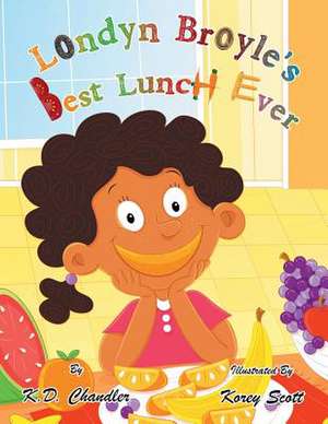 Londyn Broyle's Best Lunch Ever de K. D. Chandler