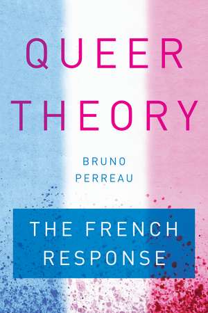 Queer Theory: The French Response de Bruno Perreau