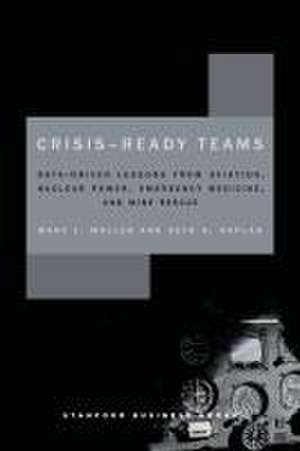 Crisis–Ready Teams – Data–Driven Lessons from Aviation, Nuclear Power, Emergency Medicine, and Mine Rescue de Mary Waller