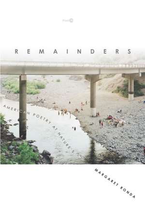 Remainders – American Poetry at Nature`s End de Margaret Ronda