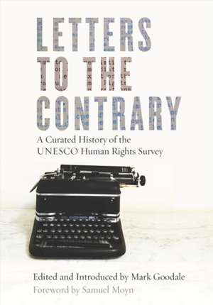 Letters to the Contrary – A Curated History of the UNESCO Human Rights Survey de Mark Goodale