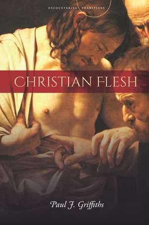 Christian Flesh de Paul J. Griffiths