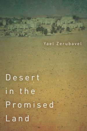 Desert in the Promised Land de Yael Zerubavel