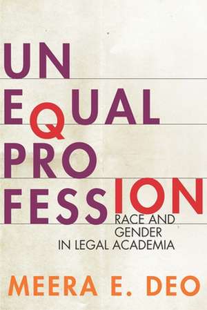 Unequal Profession – Race and Gender in Legal Academia de Meera E. Deo