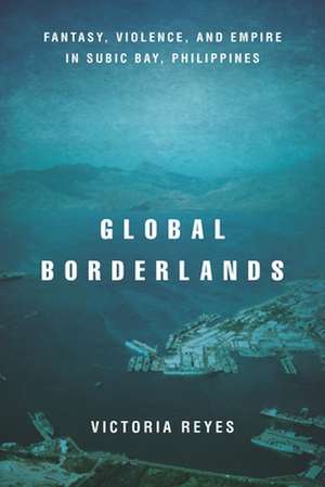 Global Borderlands de Victoria Reyes