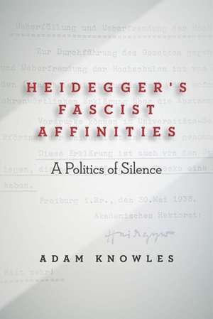 Heidegger's Fascist Affinities de Adam Knowles