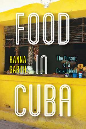 Food in Cuba – The Pursuit of a Decent Meal de Hanna Garth