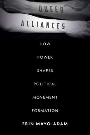 Queer Alliances – How Power Shapes Political Movement Formation de Erin Mayo–adam