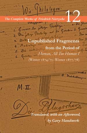 Unpublished Fragments from the Period of Human, – Volume 12 de Friedrich Nietzsche