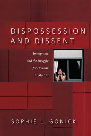 Dispossession and Dissent de Sophie L Gonick