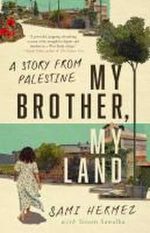 My Brother, My Land de Sami Hermez