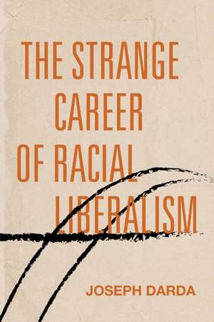 The Strange Career of Racial Liberalism de 