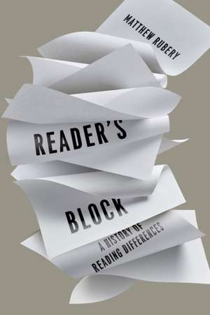 Reader`s Block – A History of Reading Differences de Matthew Rubery