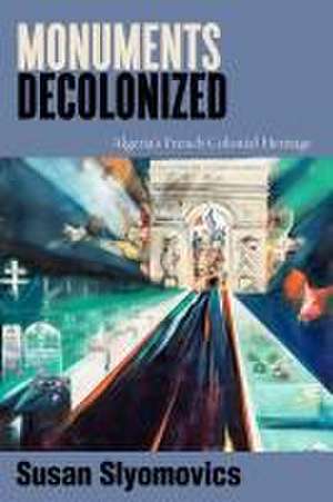 Monuments Decolonized de Susan Slyomovics