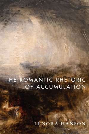 The Romantic Rhetoric of Accumulation de Lenora Hanson