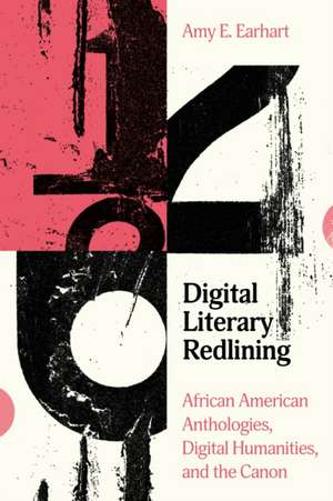 Digital Literary Redlining de Amy E Earhart