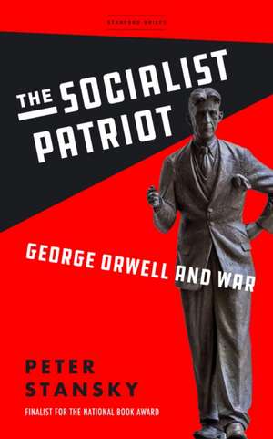 The Socialist Patriot – George Orwell and War de Peter Stansky