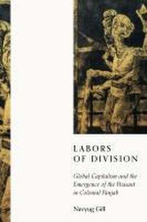 Labors of Division – Global Capitalism and the Emergence of the Peasant in Colonial Panjab de Navyug Gill