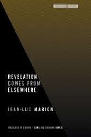 Revelation Comes from Elsewhere de Jean–luc Marion