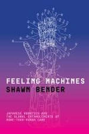Feeling Machines de Shawn Bender