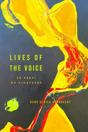 Lives of the Voice de Hans Ulrich Gumbrecht