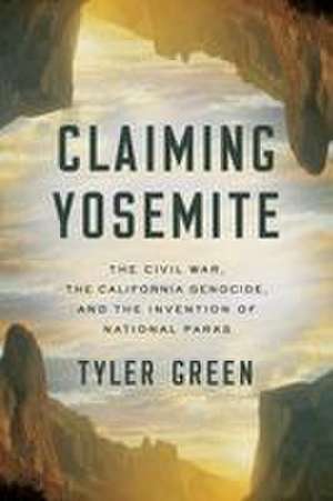 Claiming Yosemite de Tyler Green