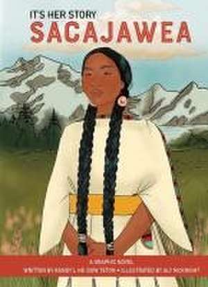 It's Her Story Sacajawea a Graphic Novel de Randy'l He-Dow Teton