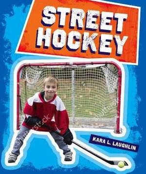 Street Hockey de Kara L. Laughlin