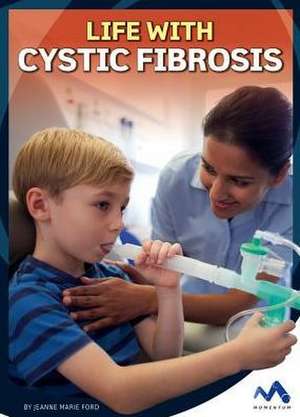 Life with Cystic Fibrosis de Jeanne Marie Ford