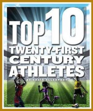 Top 10 Twenty-First Century Athletes de Craig Ellenport